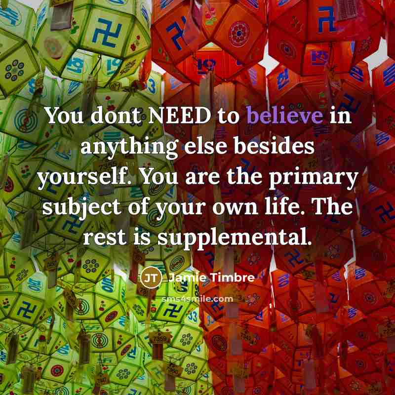 “You dont NEED to believe in anything else besides yourself.…” quote by Jamie Timbre