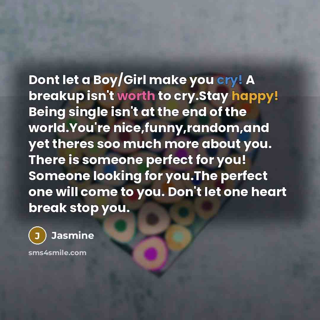 “Dont let a Boy/Girl make you cry! A breakup isn't…” quote by Jasmine