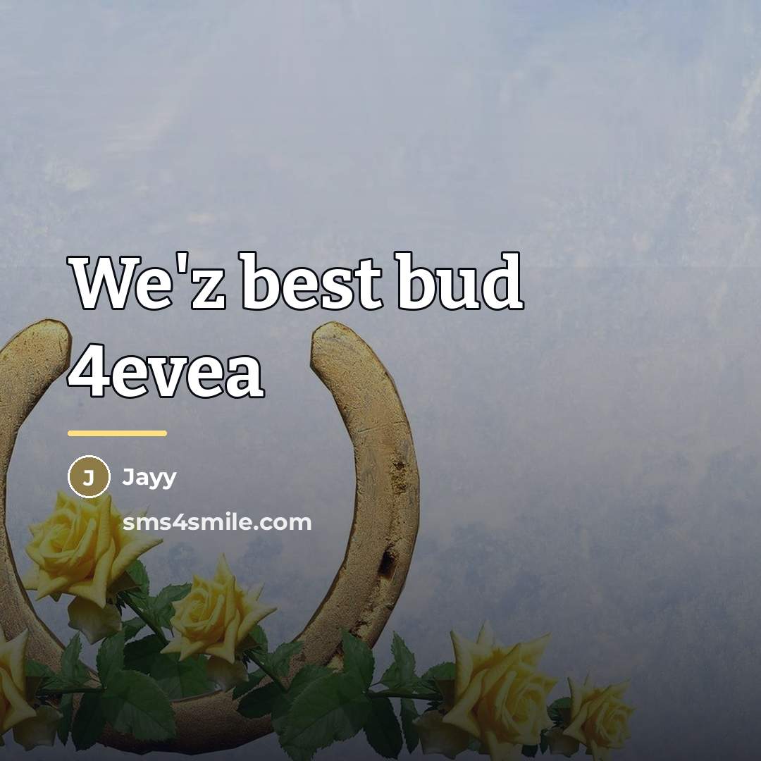 “We'z best bud 4evea…” quote by Jayy