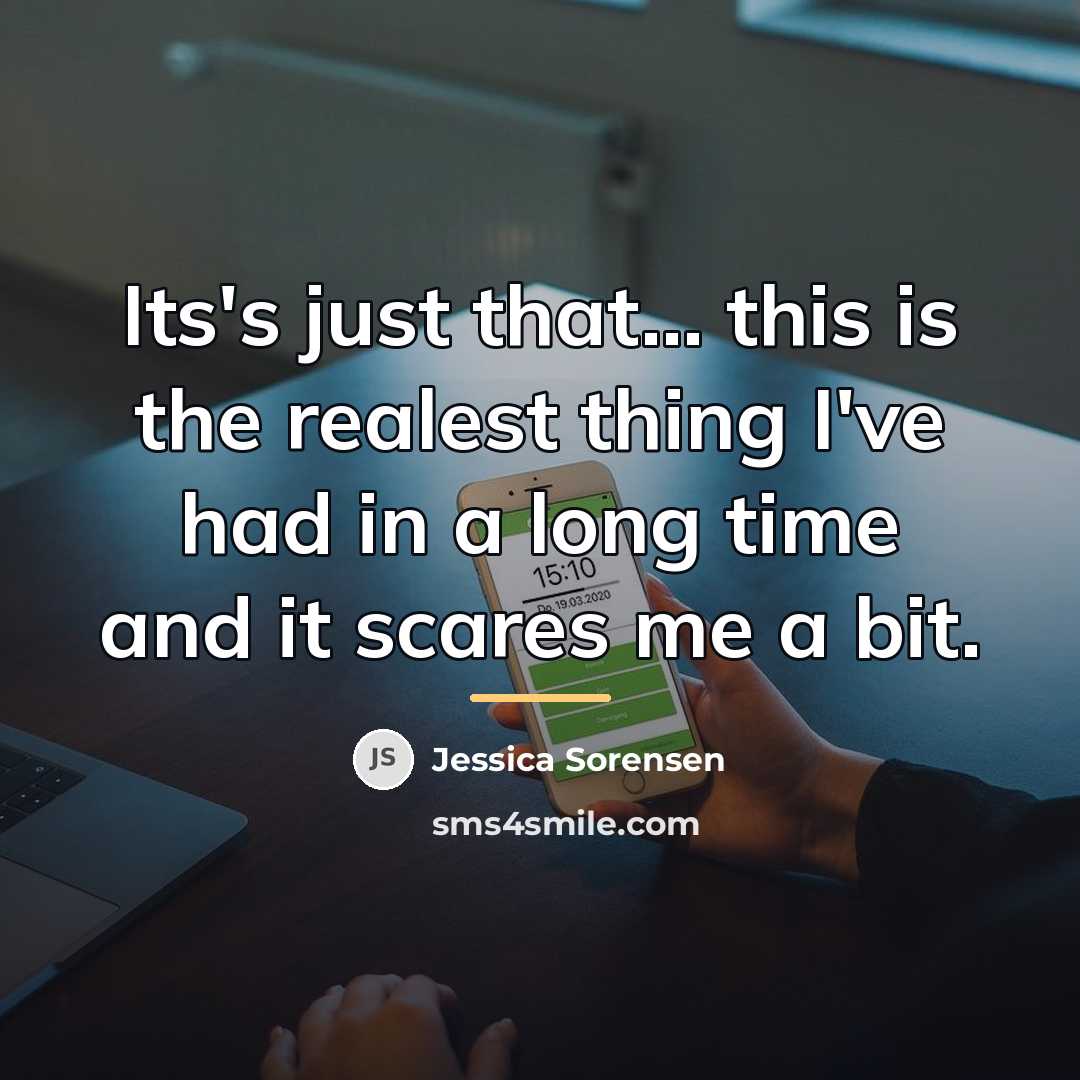 “Its's just that... this is the realest thing I've had…” quote by Jessica Sorensen