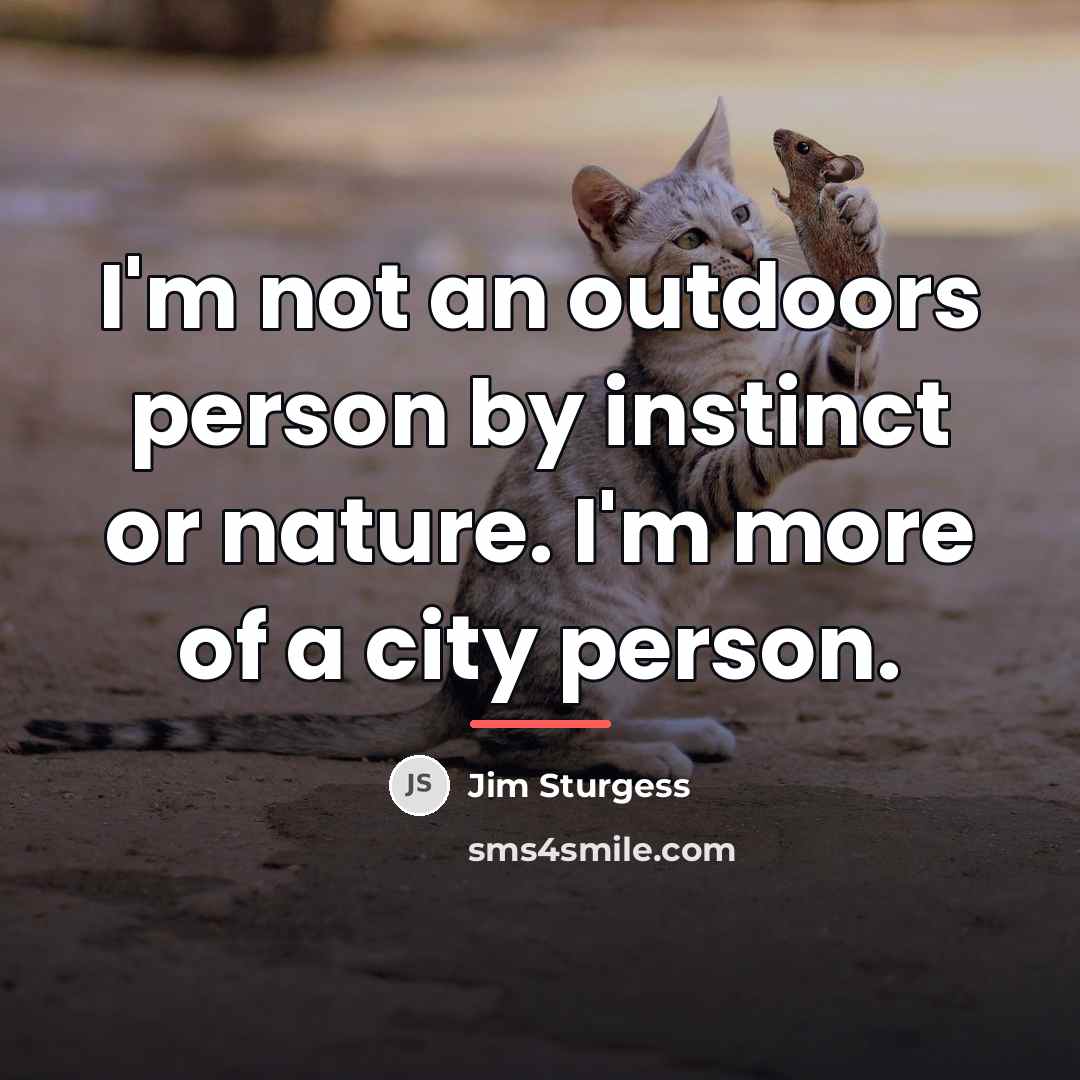 “I'm not an outdoors person by instinct or nature. I'm…” quote by Jim Sturgess