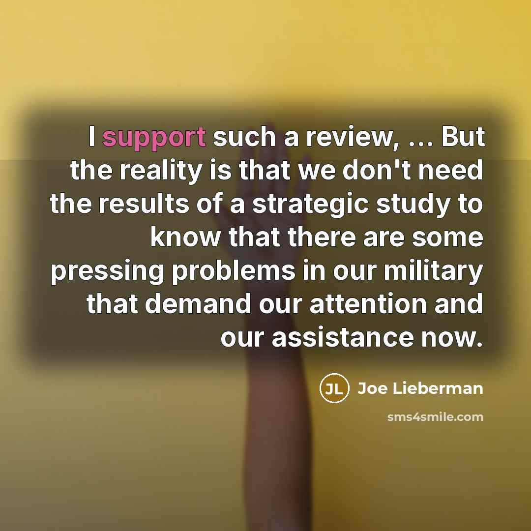 “I support such a review, ... But the reality is…” quote by Joe Lieberman