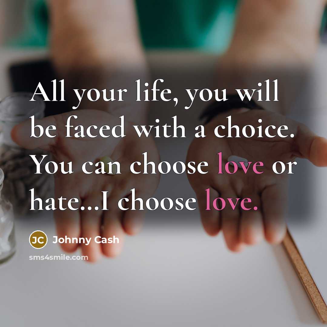 “All your life, you will be faced with a choice.…” quote by Johnny Cash