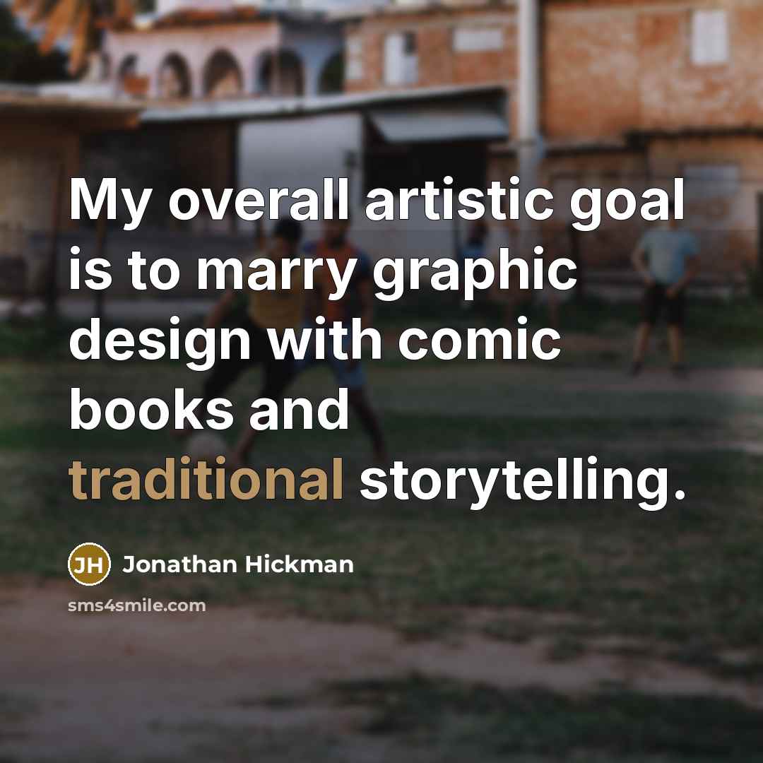 “My overall artistic goal is to marry graphic design with…” quote by Jonathan Hickman