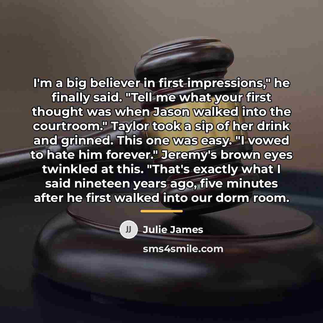 “I'm a big believer in first impressions," he finally said.…” quote by Julie James