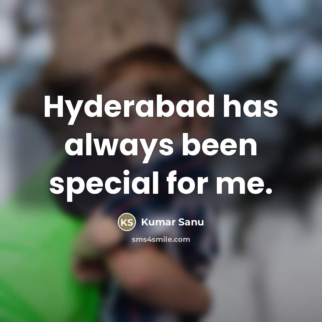 “Hyderabad has always been special for me.…” quote by Kumar Sanu