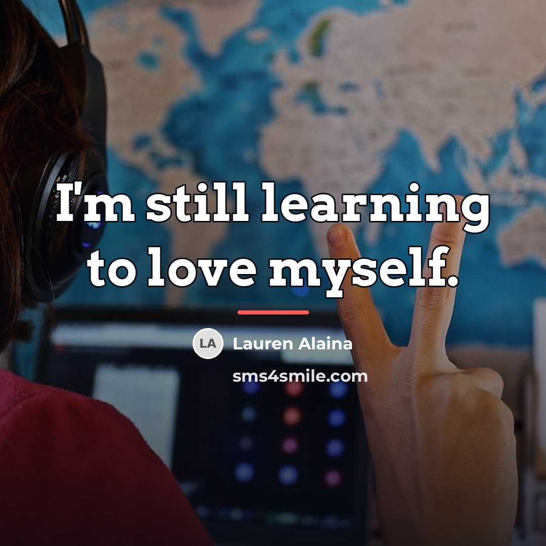 “I'm still learning to love myself.…” quote by Lauren Alaina