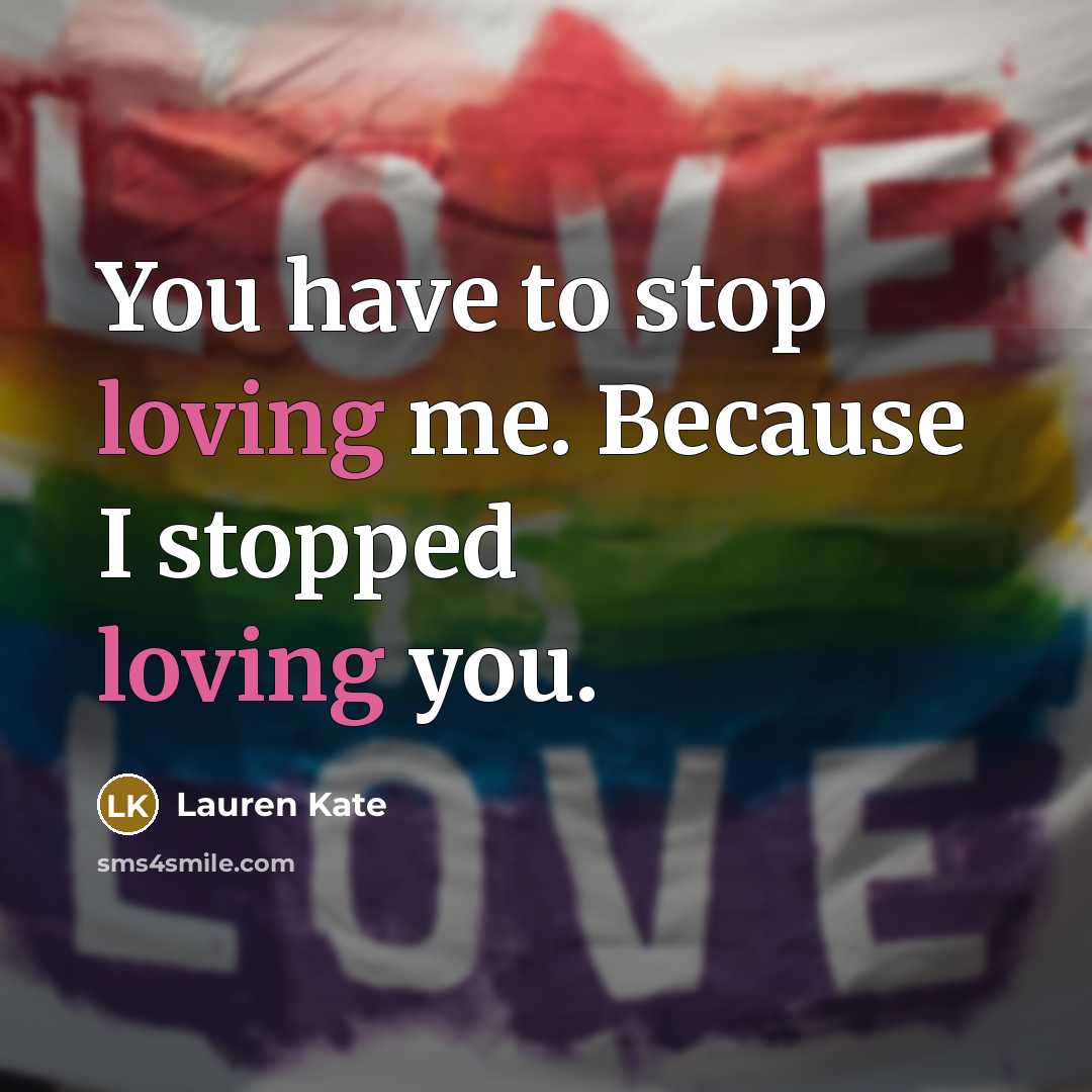 “You have to stop loving me. Because I stopped loving…” quote by Lauren Kate