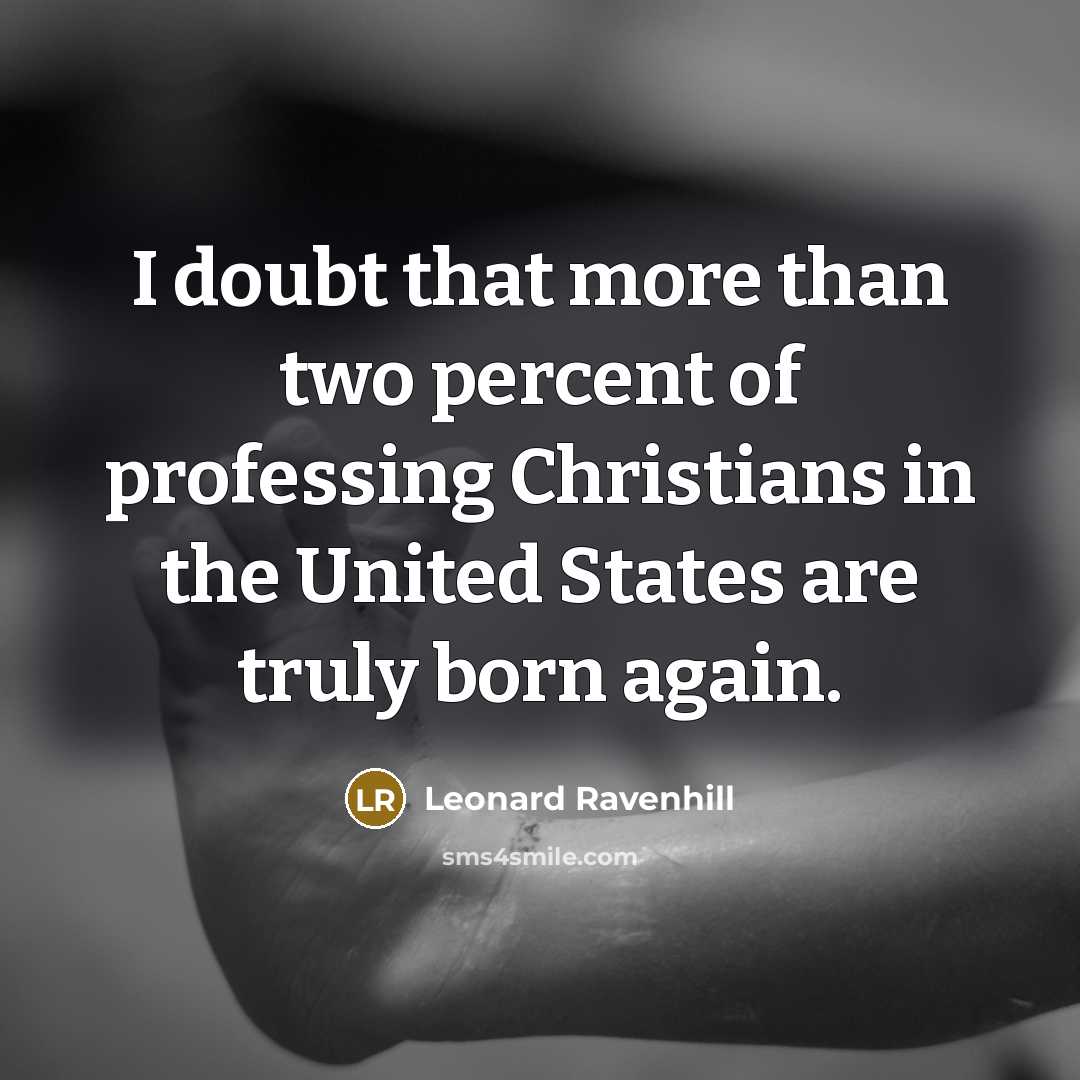 “I doubt that more than two percent of professing Christians…” quote by Leonard Ravenhill