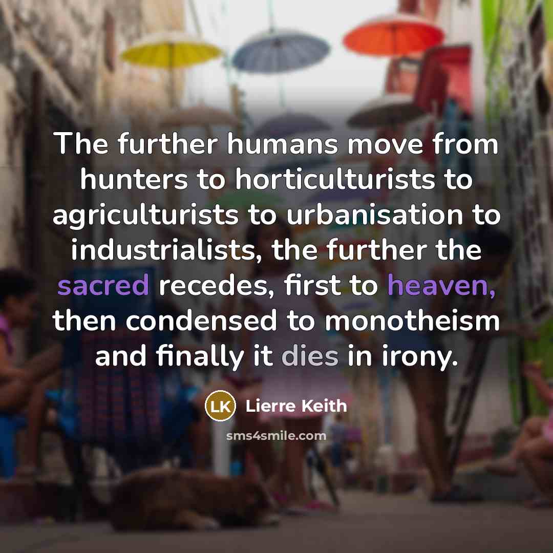 “The further humans move from hunters to horticulturists to agriculturists…” quote by Lierre Keith