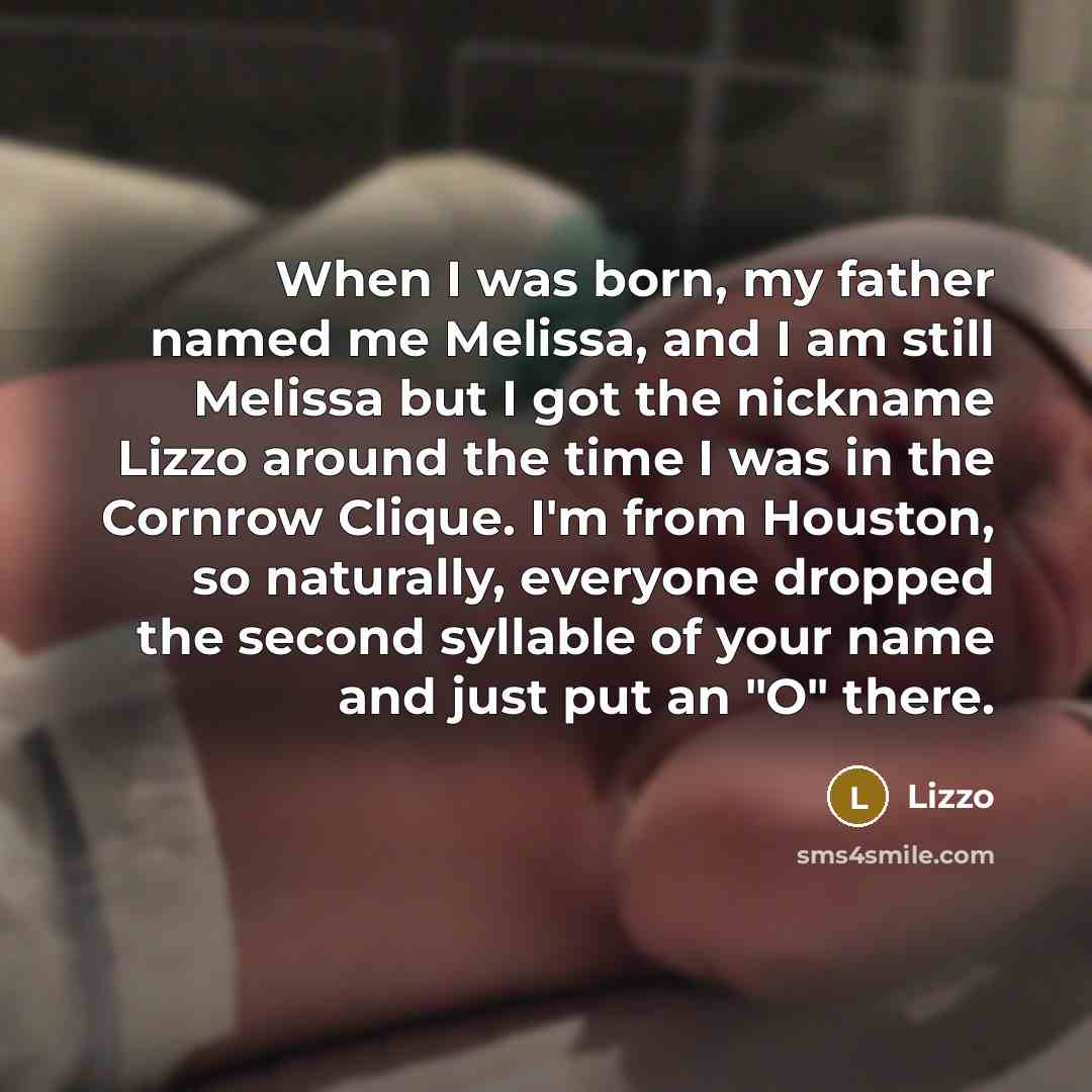 “When I was born, my father named me Melissa, and…” quote by Lizzo