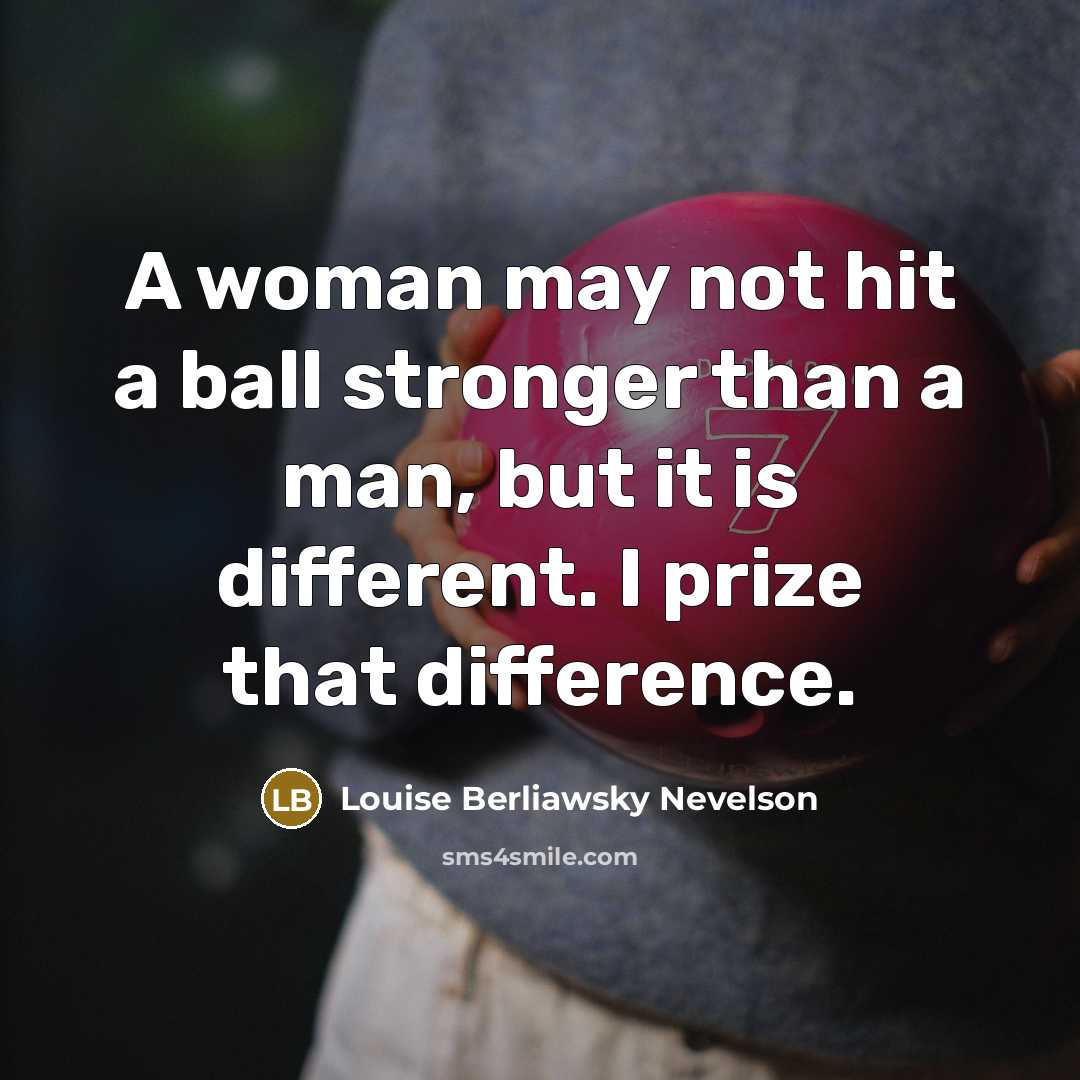“A woman may not hit a ball stronger than a…” quote by Louise Berliawsky Nevelson