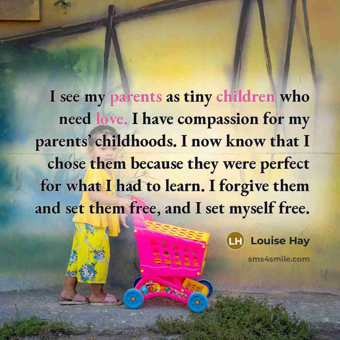 “I see my parents as tiny children who need love.…” quote by Louise Hay