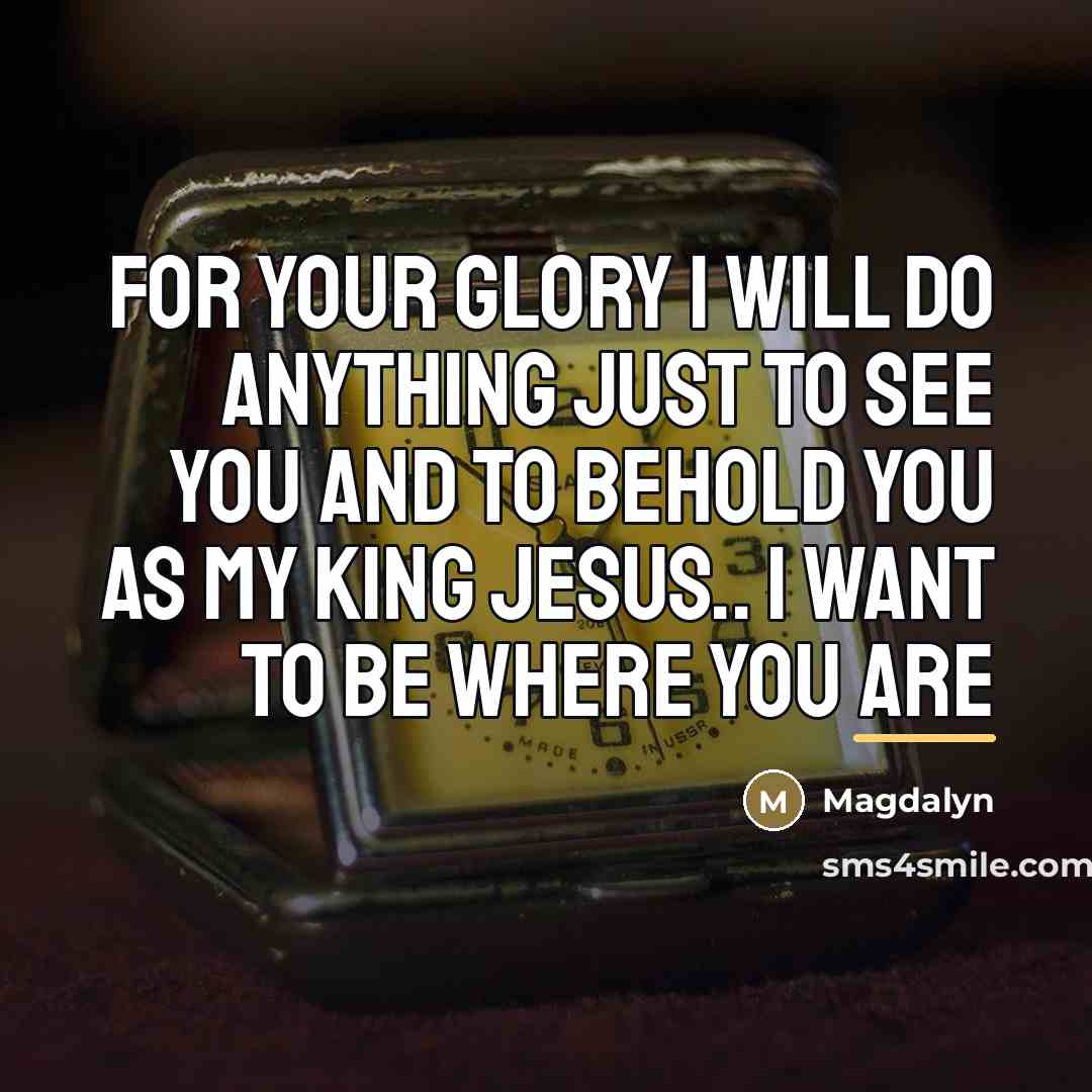 “For your Glory I will do anything just to see…” quote by Magdalyn