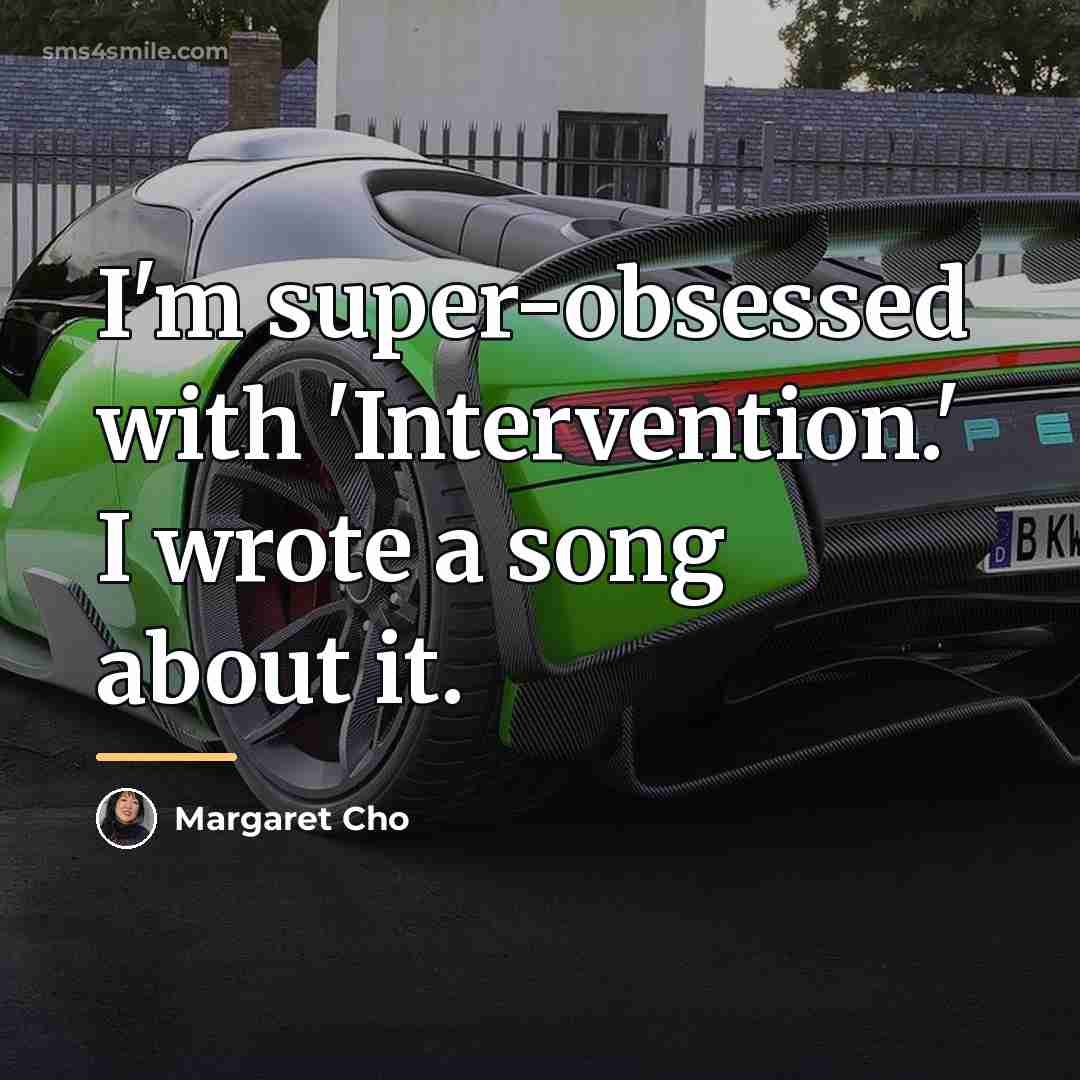 “I'm super-obsessed with 'Intervention.' I wrote a song about it.…” quote by Margaret Cho