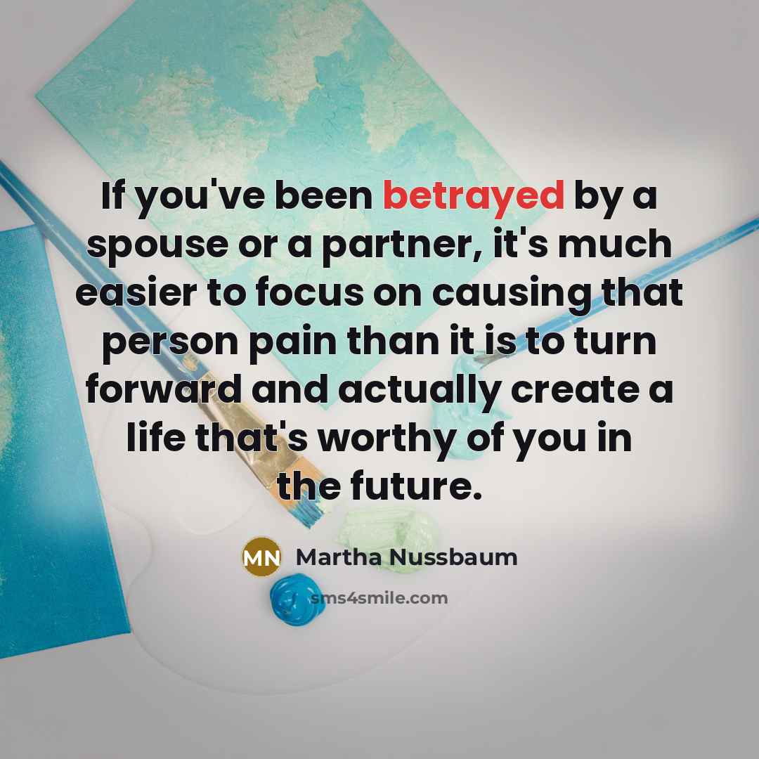 “If you've been betrayed by a spouse or a partner,…” quote by Martha Nussbaum