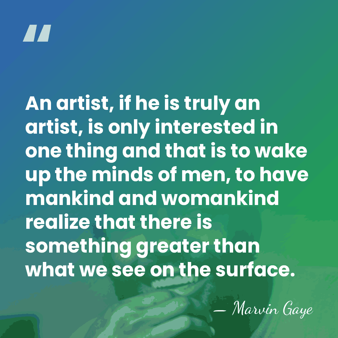 An artist, if he is truly an artist, is only interested in&hellip; - Marvin Gaye