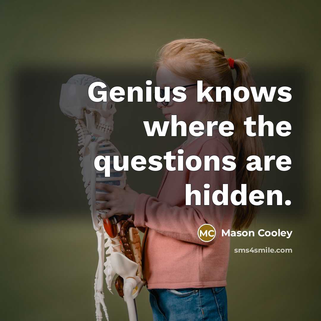 “Genius knows where the questions are hidden.…” quote by Mason Cooley