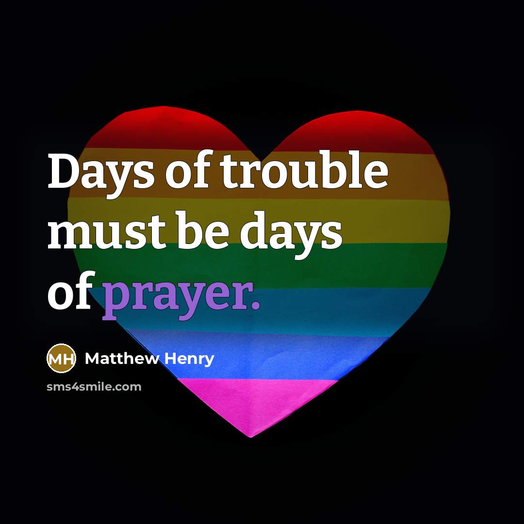 “Days of trouble must be days of prayer.…” quote by Matthew Henry