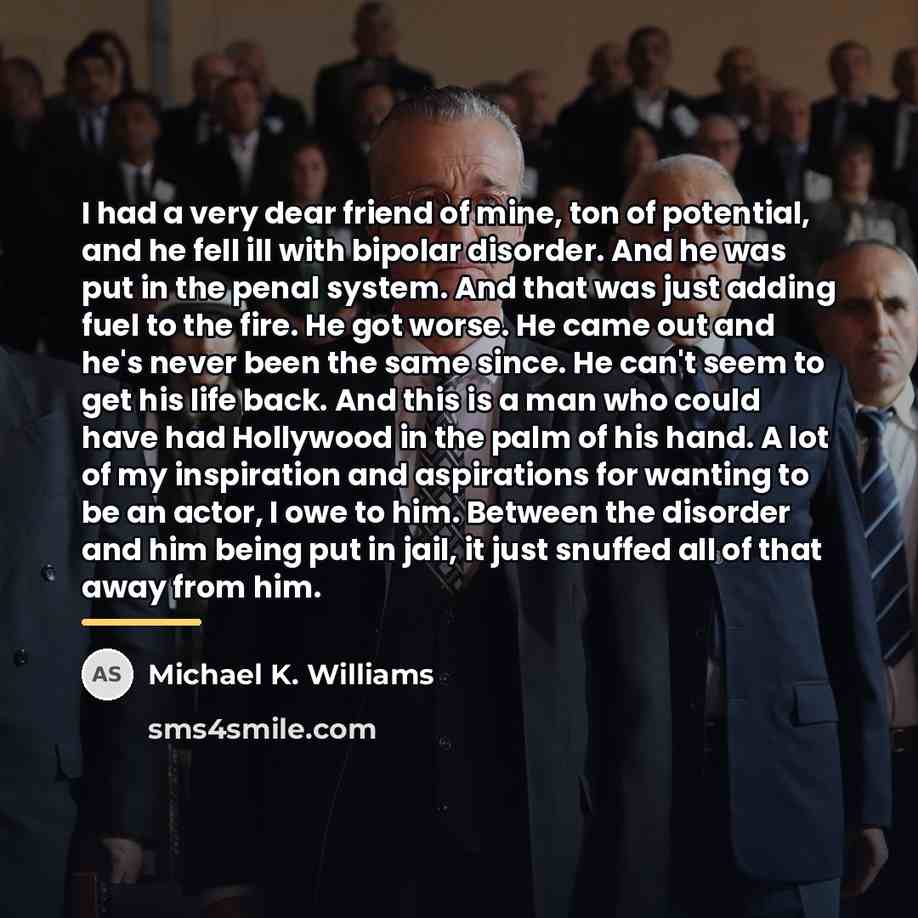 “I had a very dear friend of mine, ton of…” quote by Michael K. Williams