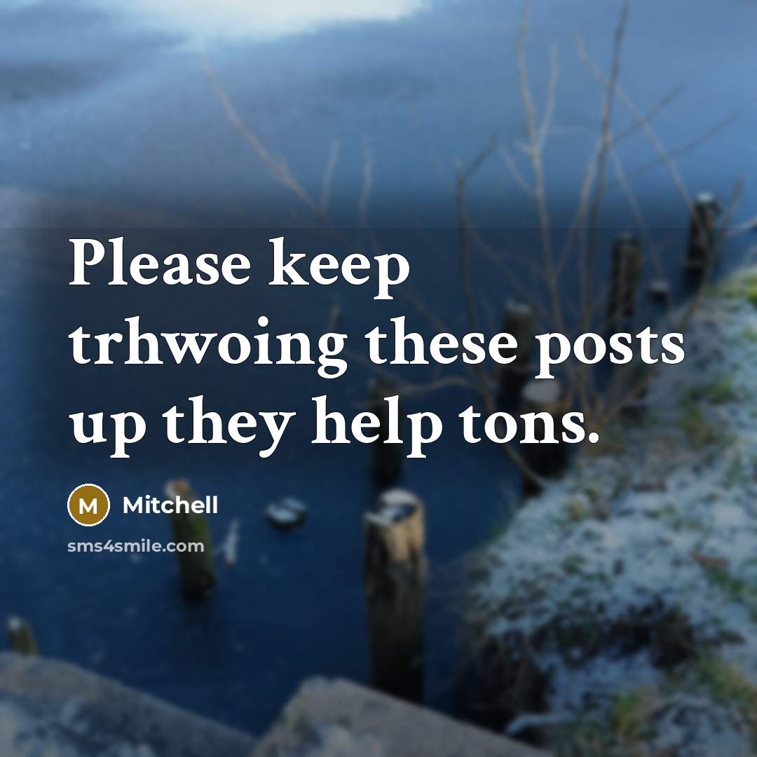 “Please keep trhwoing these posts up they help tons.” quote by Mitchell