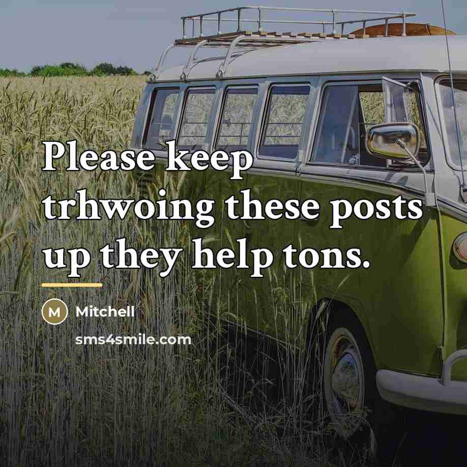 “Please keep trhwoing these posts up they help tons.…” quote by Mitchell