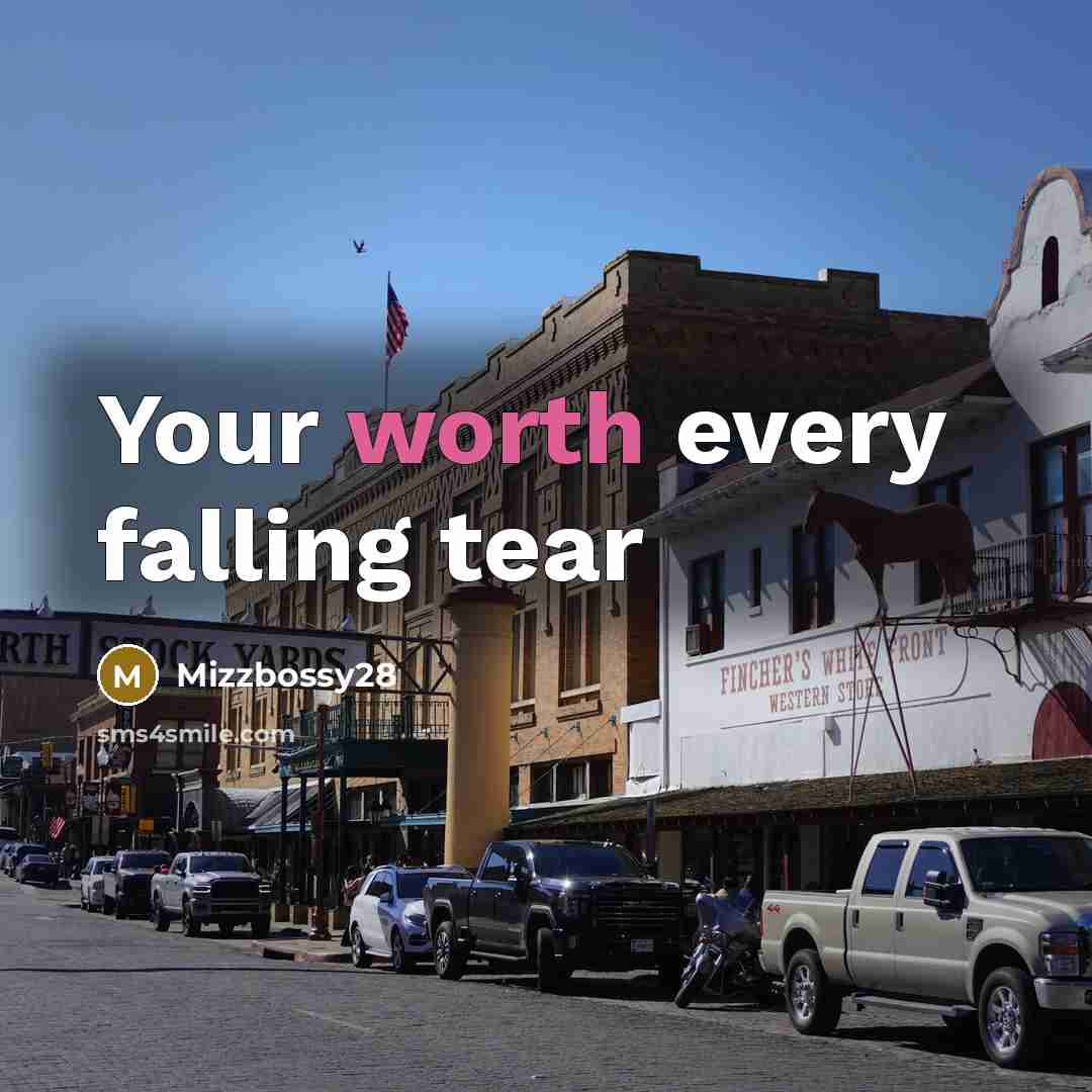 “Your worth every falling tear…” quote by Mizzbossy28