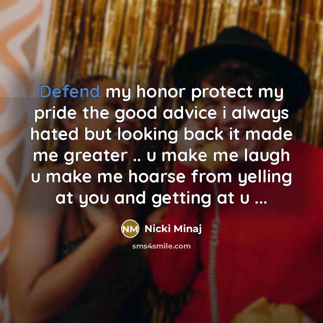 “Defend my honor protect my pride the good advice i…” quote by Nicki Minaj