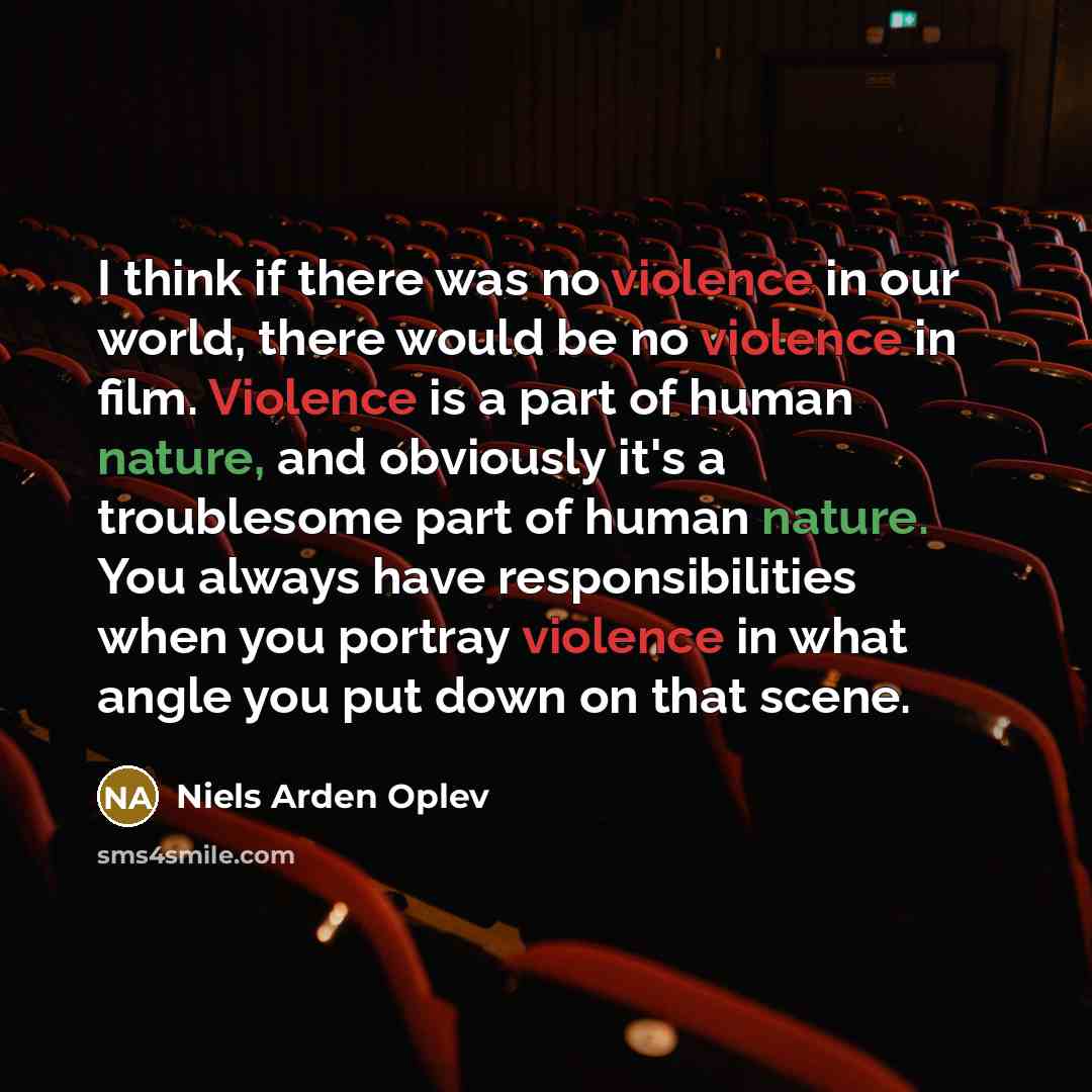 “I think if there was no violence in our world,…” quote by Niels Arden Oplev