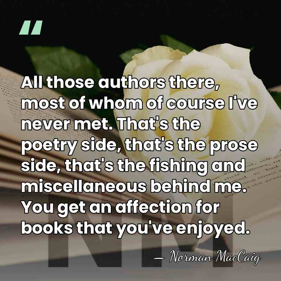 All those authors there, most of whom of course I've never met.&hellip; - Norman MacCaig
