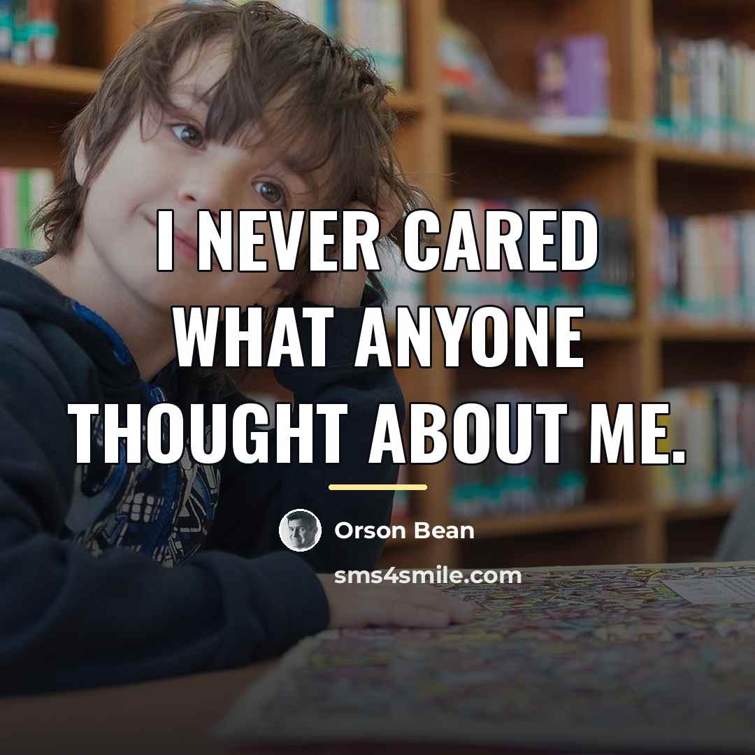 “I never cared what anyone thought about me.…” quote by Orson Bean