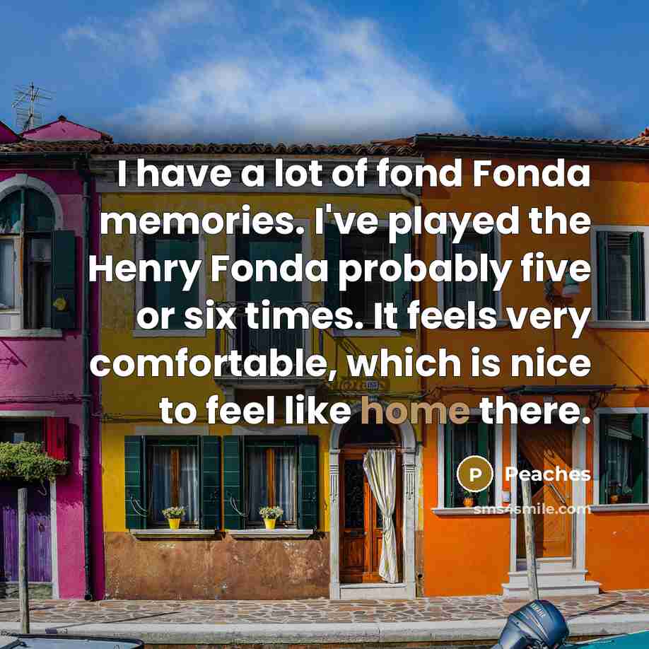 “I have a lot of fond Fonda memories. I've played…” quote by Peaches