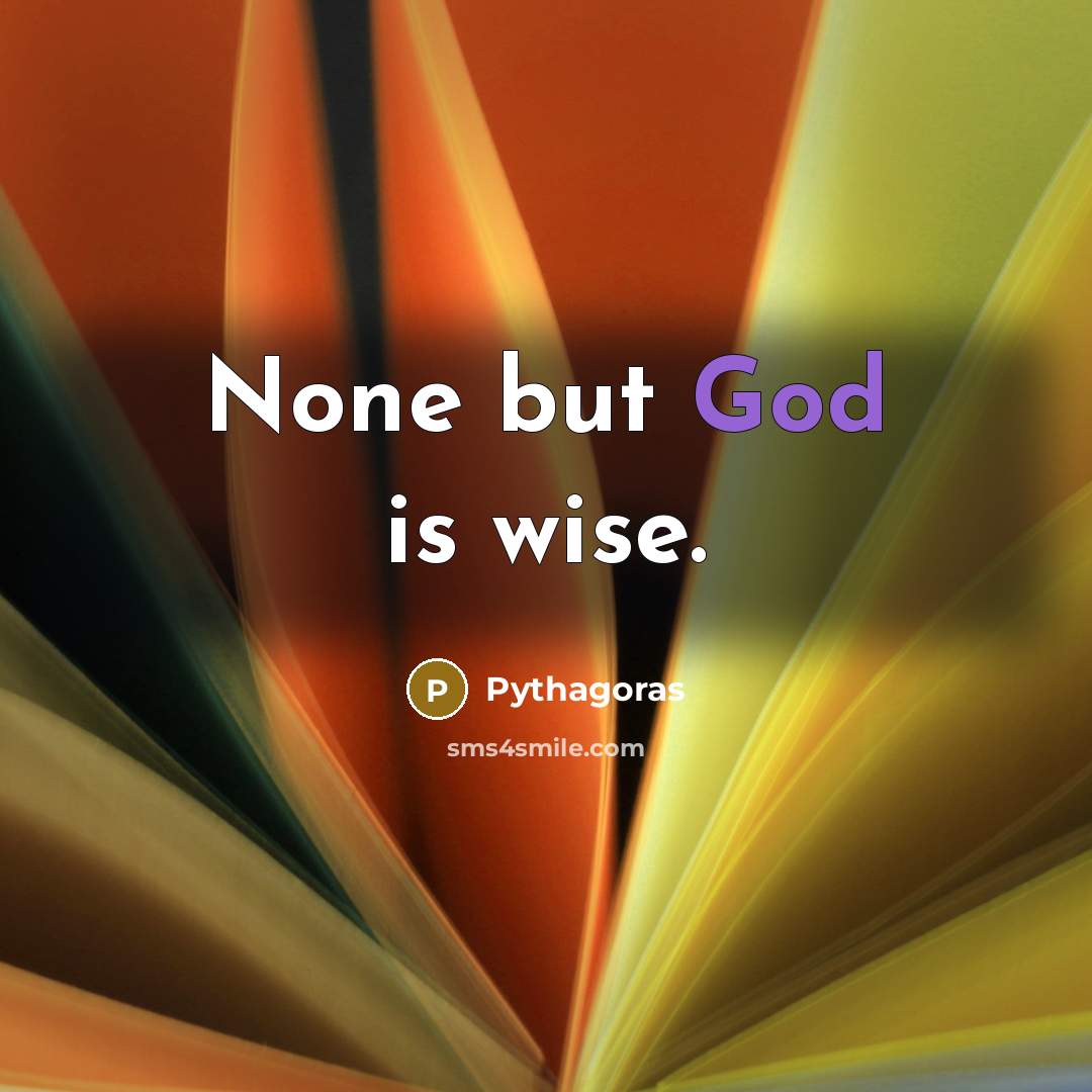 “None but God is wise.…” quote by Pythagoras