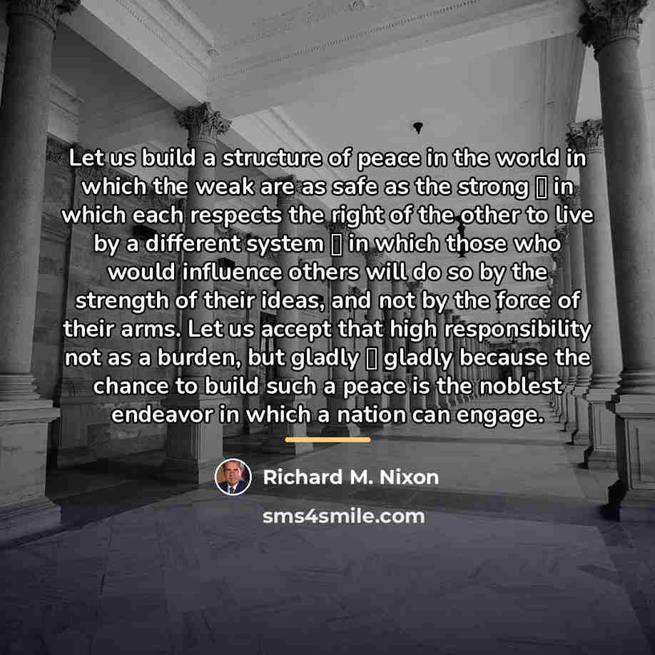 “Let us build a structure of peace in the world…” quote by Richard M. Nixon