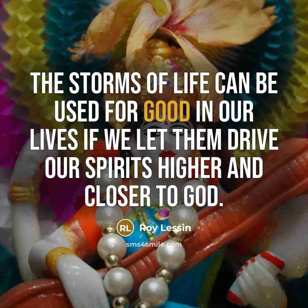 “The storms of life can be used for good in…” quote by Roy Lessin