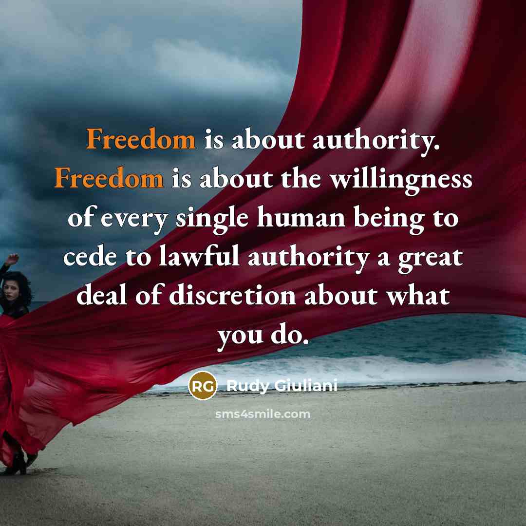 “Freedom is about authority. Freedom is about the willingness of…” quote by Rudy Giuliani