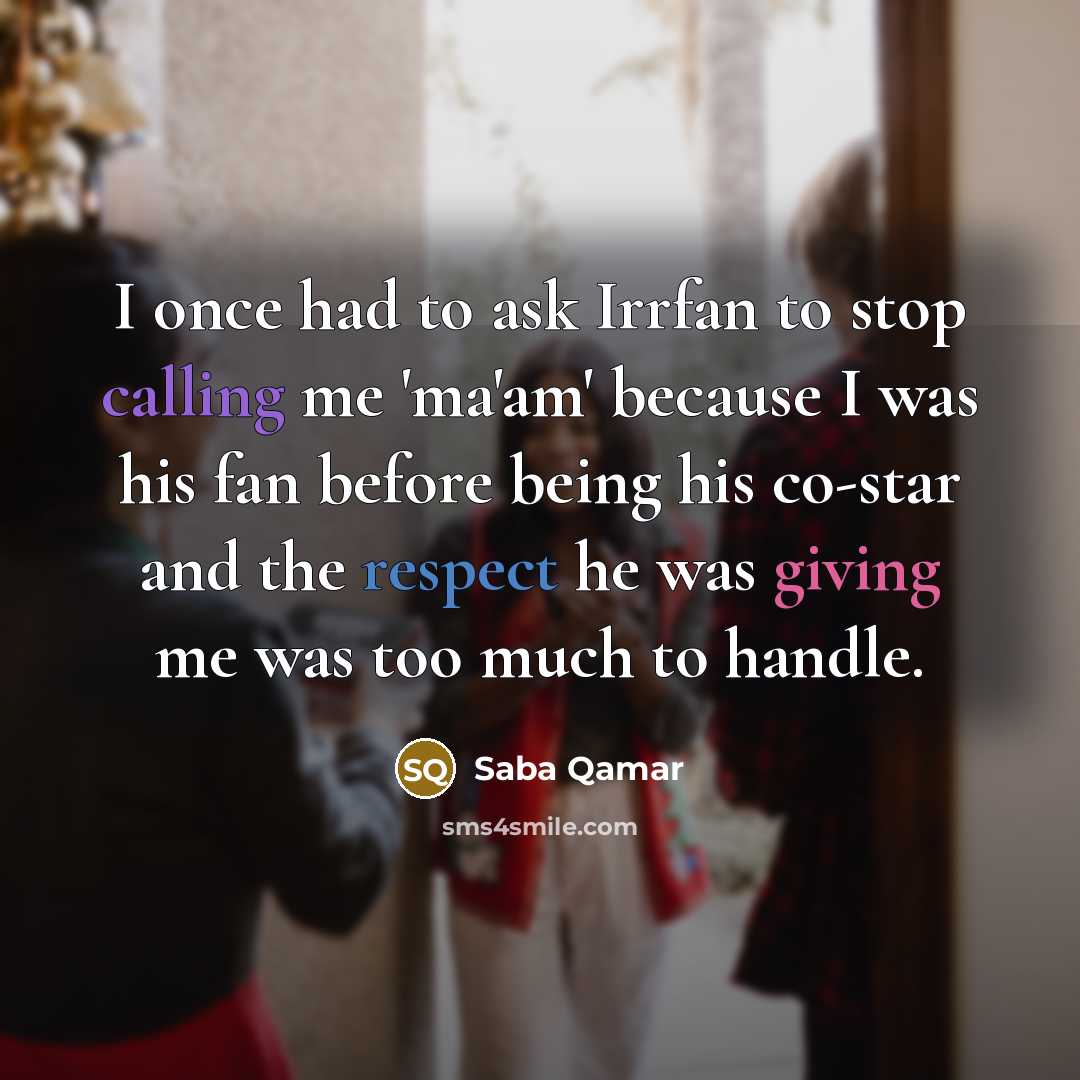 “I once had to ask Irrfan to stop calling me…” quote by Saba Qamar