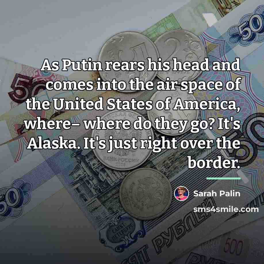 “As Putin rears his head and comes into the air…” quote by Sarah Palin