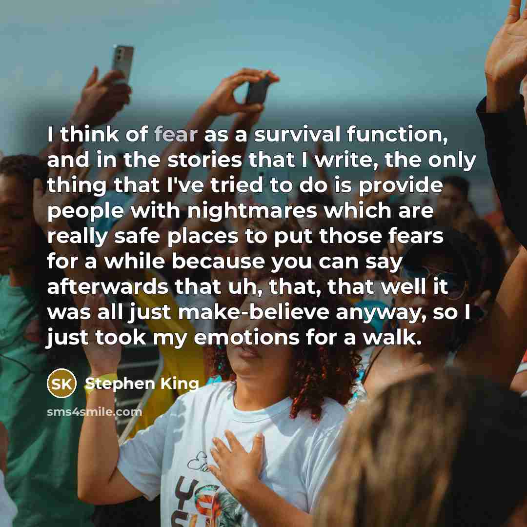 “I think of fear as a survival function, and in…” quote by Stephen King