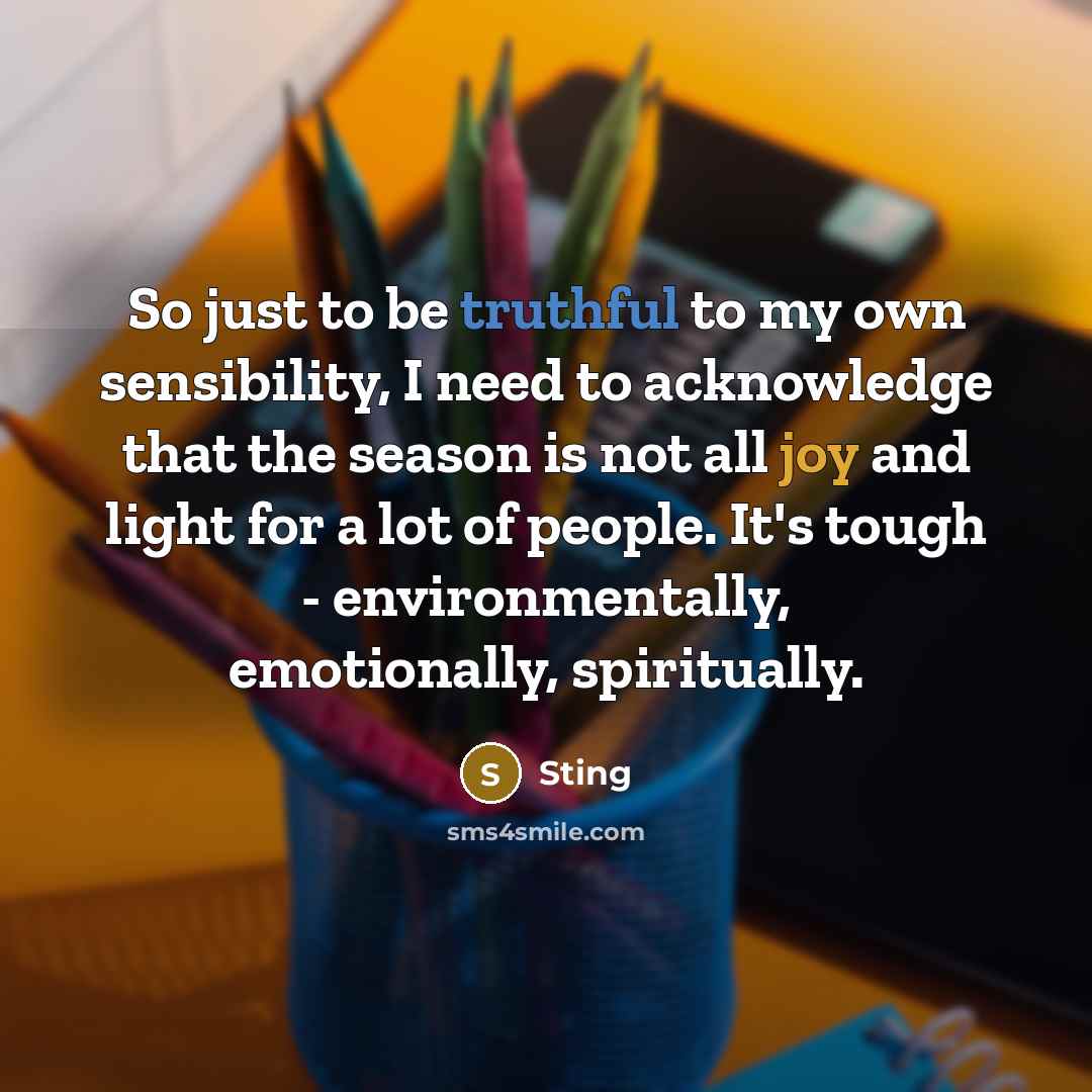 “So just to be truthful to my own sensibility, I…” quote by Sting