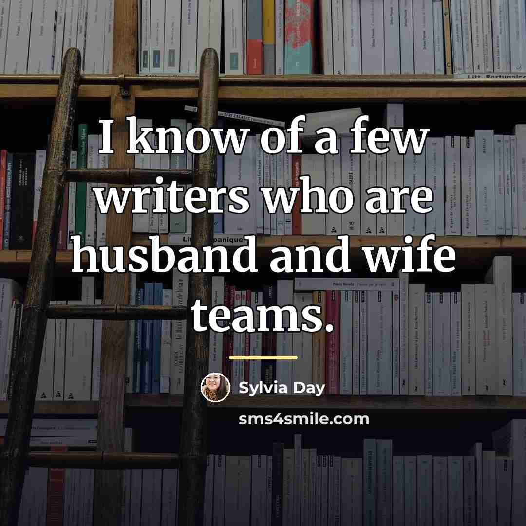 “I know of a few writers who are husband and…” quote by Sylvia Day