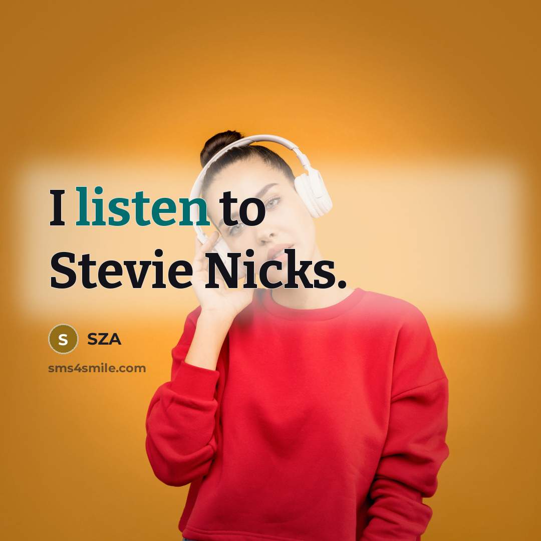 “I listen to Stevie Nicks.…” quote by SZA