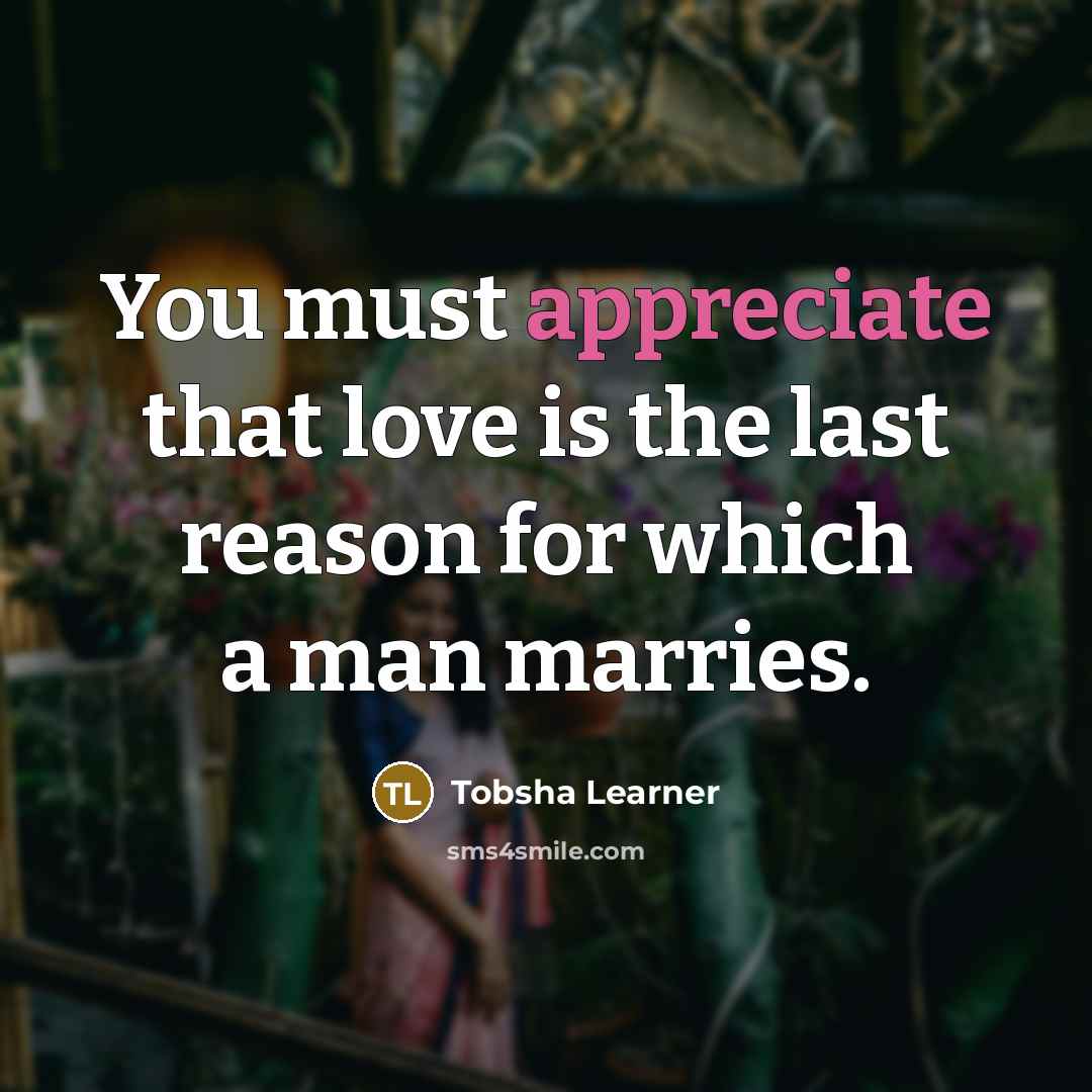 “You must appreciate that love is the last reason for…” quote by Tobsha Learner