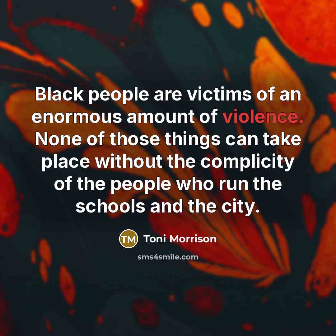 “Black people are victims of an enormous amount of violence.…” quote by Toni Morrison