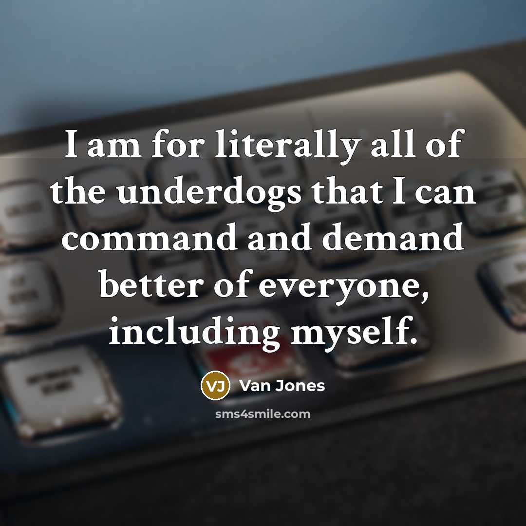 “I am for literally all of the underdogs that I…” quote by Van Jones