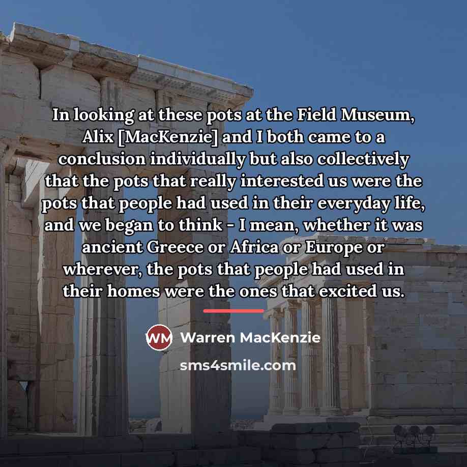 “In looking at these pots at the Field Museum, Alix…” quote by Warren MacKenzie