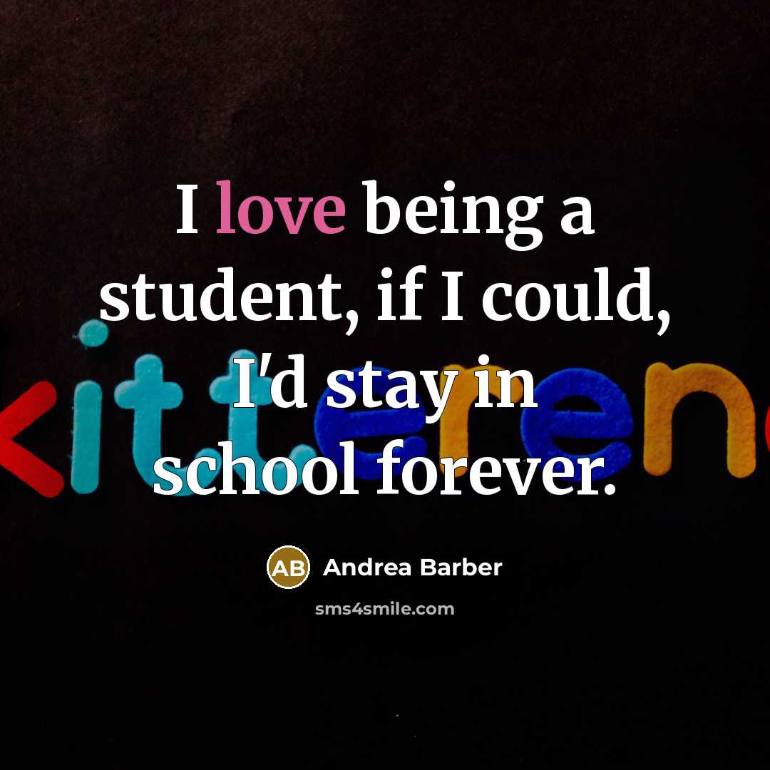 “I love being a student, if I could, I'd stay…” quote by Andrea Barber