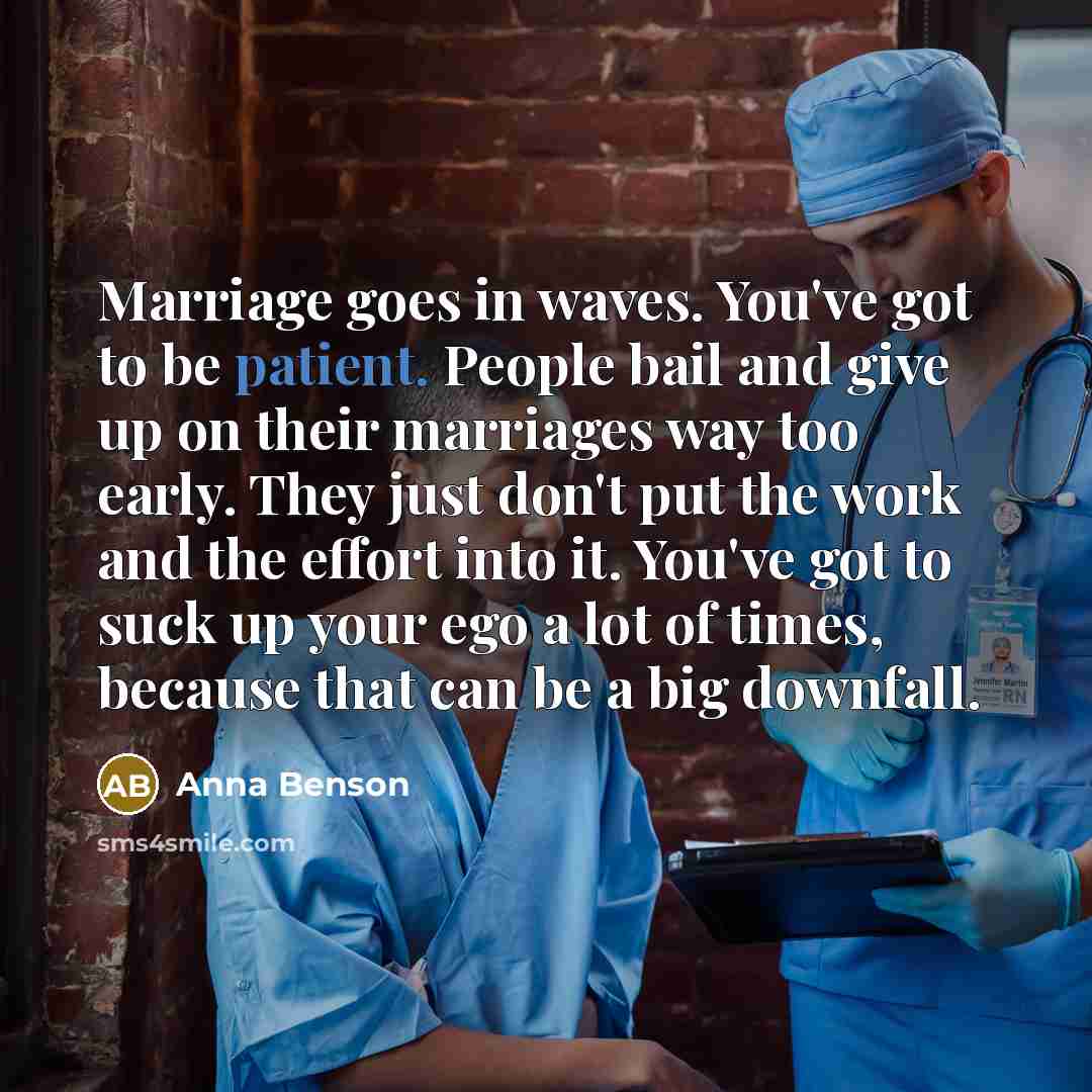 “Marriage goes in waves. You've got to be patient. People…” quote by Anna Benson