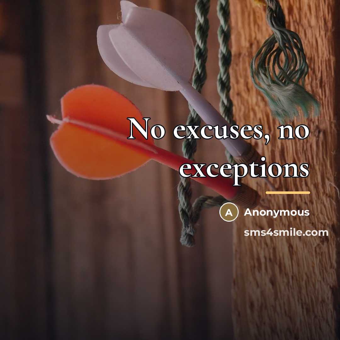 “No excuses, no exceptions…” quote by Anonymous