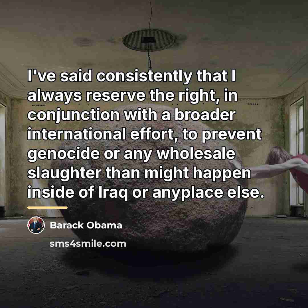 “I've said consistently that I always reserve the right, in…” quote by Barack Obama